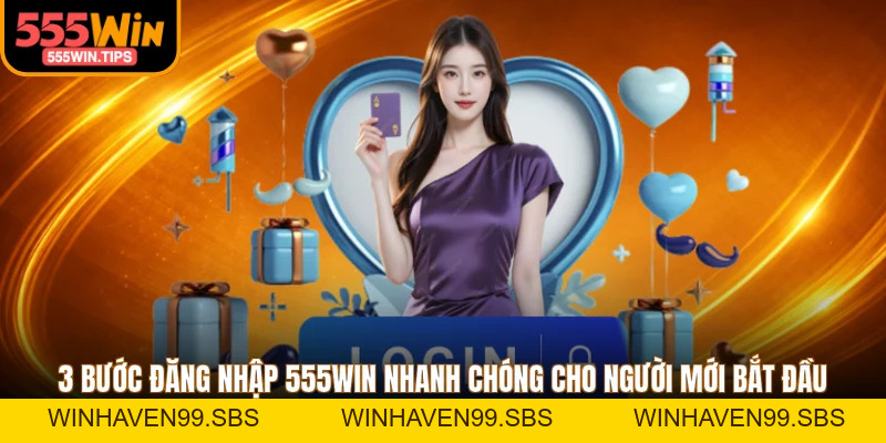 Đăng Nhập 555WIN - 3 Bước Truy Cập Đơn Giản, An Toàn