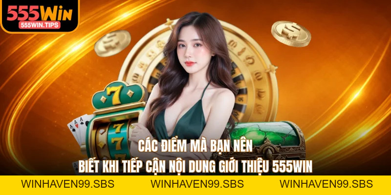 Giới Thiệu 555WIN - 3 Ưu Điểm Nổi Bật Chính Của Hệ Thống