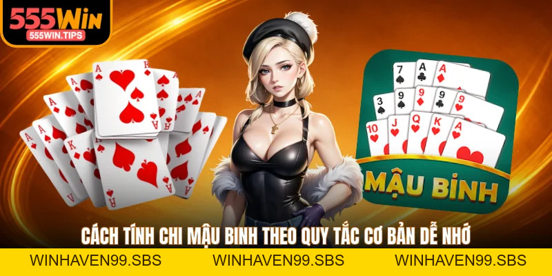 Cách Tính Chi Mậu Binh - Công Thức Ghi Nhớ Nhanh Sau 2 Phút
