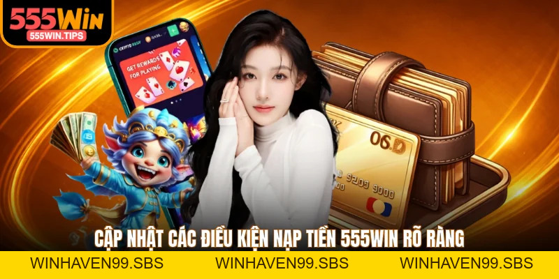 Nạp Tiền 555WIN - Top 4 Phương Pháp Giao Dịch Phổ Biến 2026