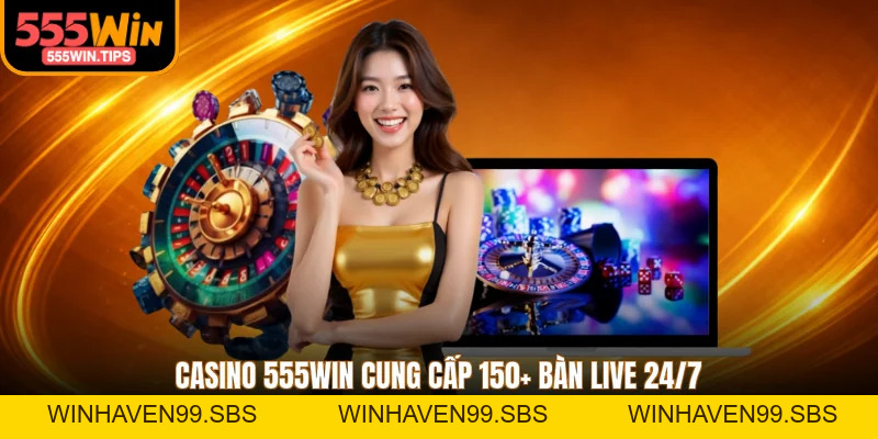 Trải Nghiệm Casino 555WIN Đẳng Cấp, Dàn Dealer Xinh Đẹp
