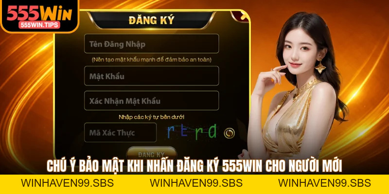 Đăng Ký 555WIN - 3 Bước Thực Hiện An Toàn Cho Newbie 2026