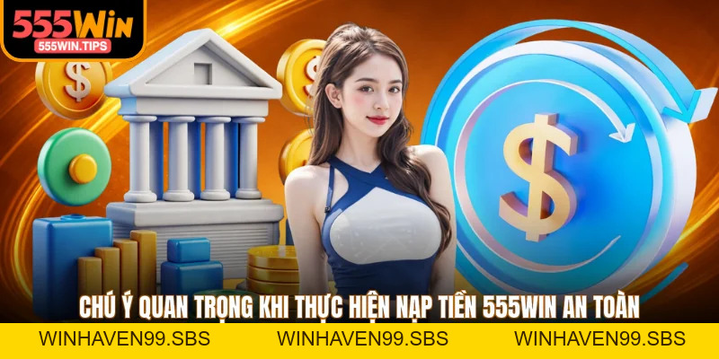 Nạp Tiền 555WIN - Top 4 Phương Pháp Giao Dịch Phổ Biến 2026