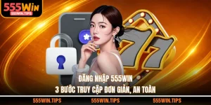 Hướng Dẫn 555WIN - Cẩm Nang Giải Trí Toàn Diện An Toàn