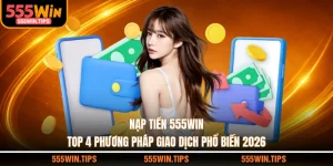 Hướng Dẫn 555WIN - Cẩm Nang Giải Trí Toàn Diện An Toàn
