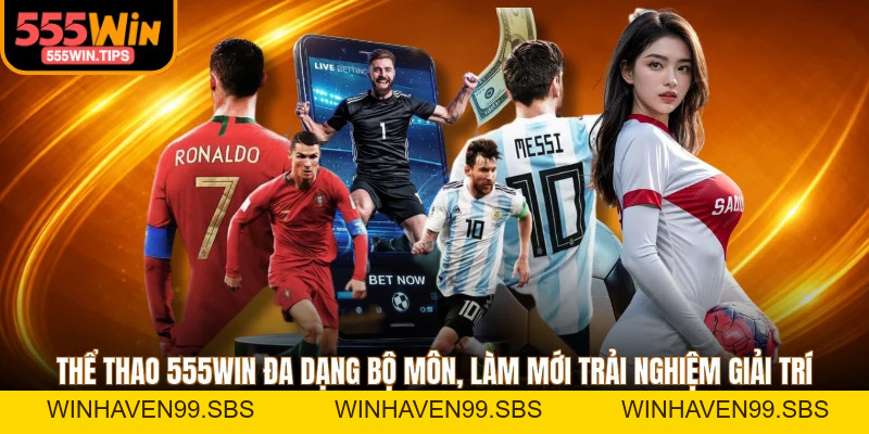 Thể Thao 555WIN - 3 Sản Phẩm Chinh Phục Giới Túc Cầu