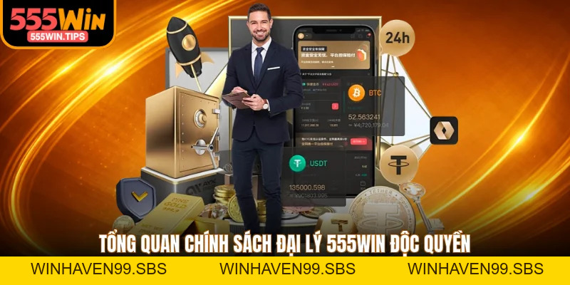 Chính Sách Đại Lý - Cơ Hội Vàng Bùng Nổ Thu Nhập Tại 555WIN